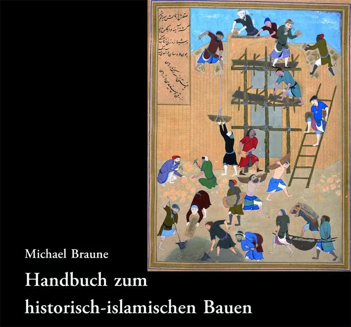 Cover: 9783851613155 | Handbuch zum historisch-islamischen Bauen | Michael Braune | Buch