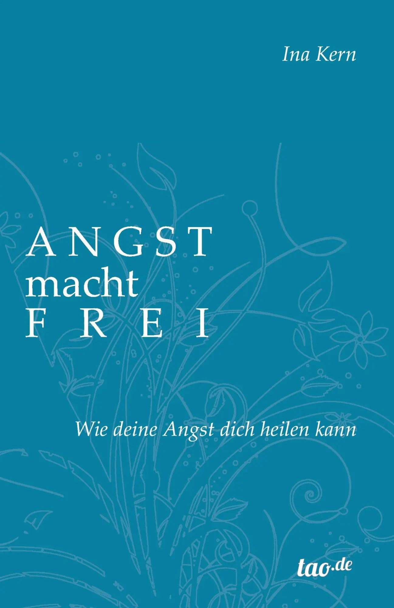 Cover: 9783960513155 | Angst macht frei | Wie deine Angst dich heilen kann | Ina Kern | Buch