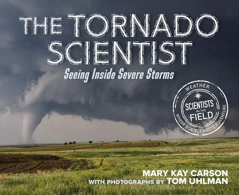 Cover: 9780358743255 | The Tornado Scientist | Seeing Inside Severe Storms | Mary Kay Carson