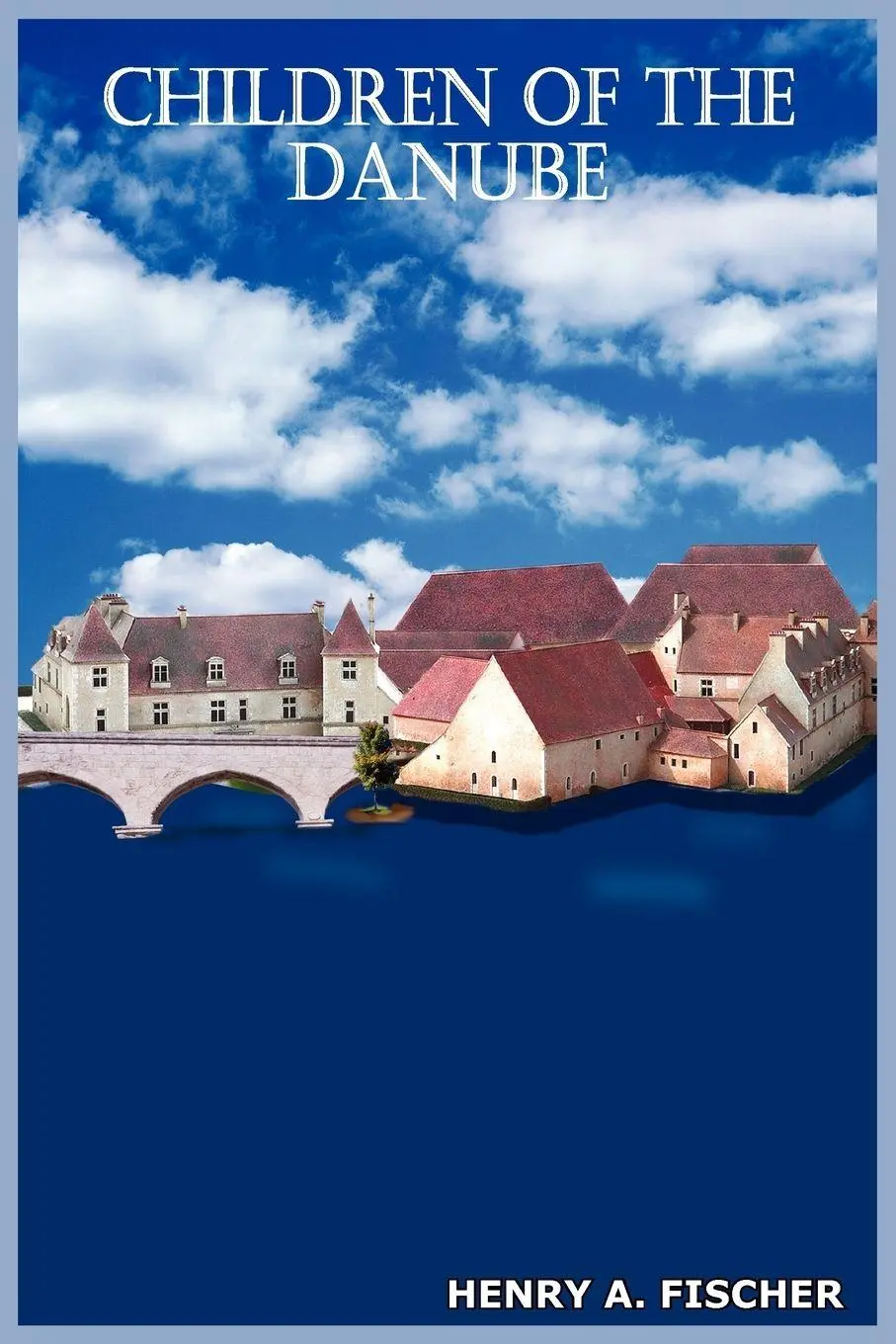 Cover: 9781418413255 | CHILDREN OF THE DANUBE | Henry A. Fischer | Taschenbuch | Englisch