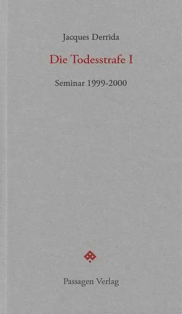 Cover: 9783709203255 | Die Todesstrafe I | Seminar 1999-2000, Passagen forum | Derrida | Buch