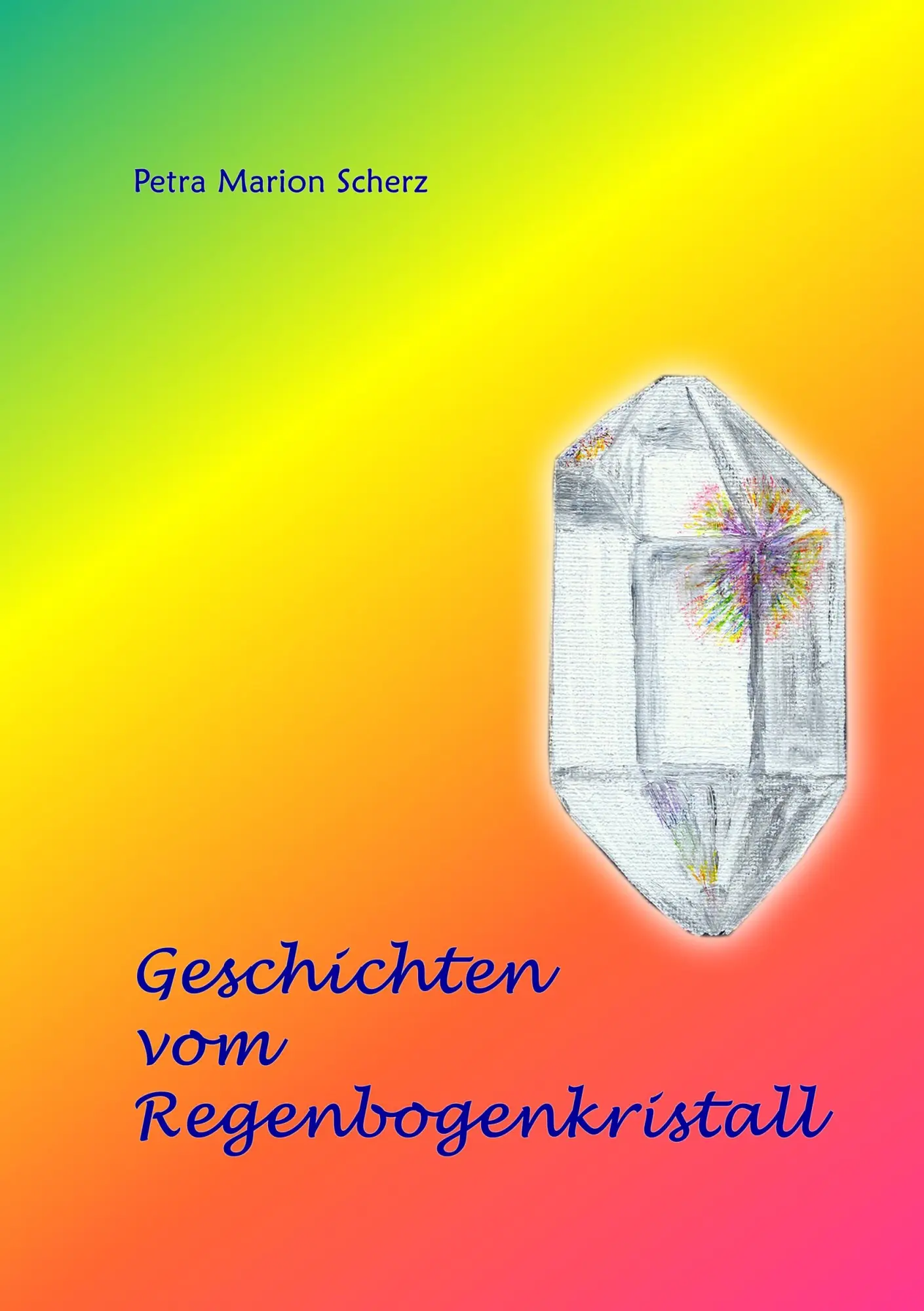 Cover: 9783837083255 | Geschichten vom Regenbogenkristall | Petra Marion Scherz | Taschenbuch
