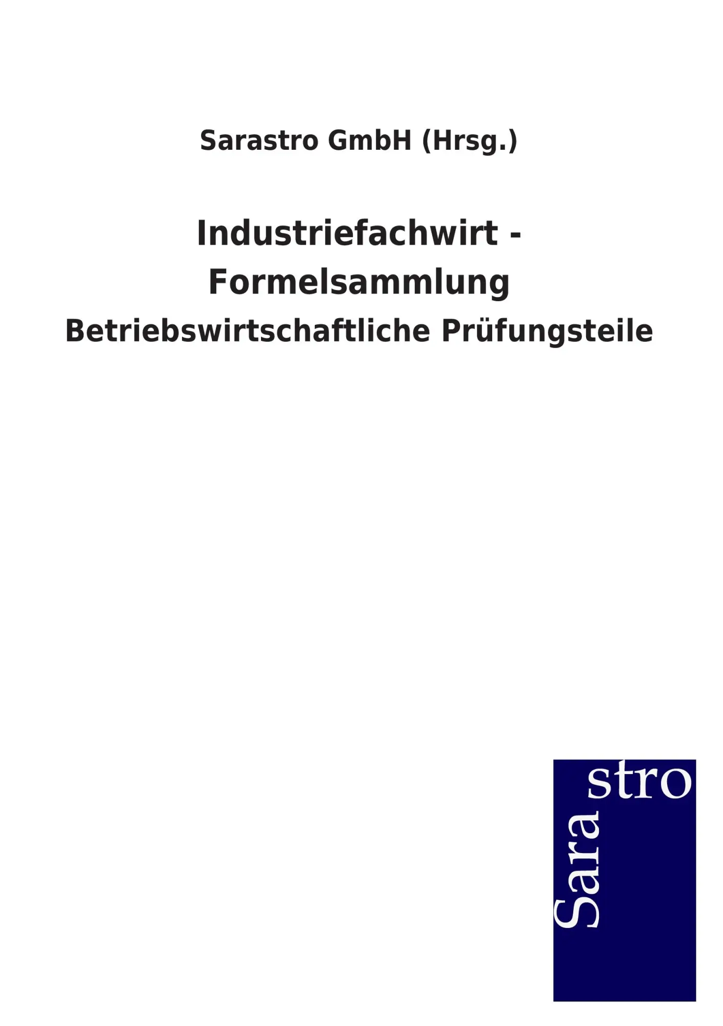 Cover: 9783864713255 | Industriefachwirt - Formelsammlung | Sarastro GmbH (Hrsg. | Buch