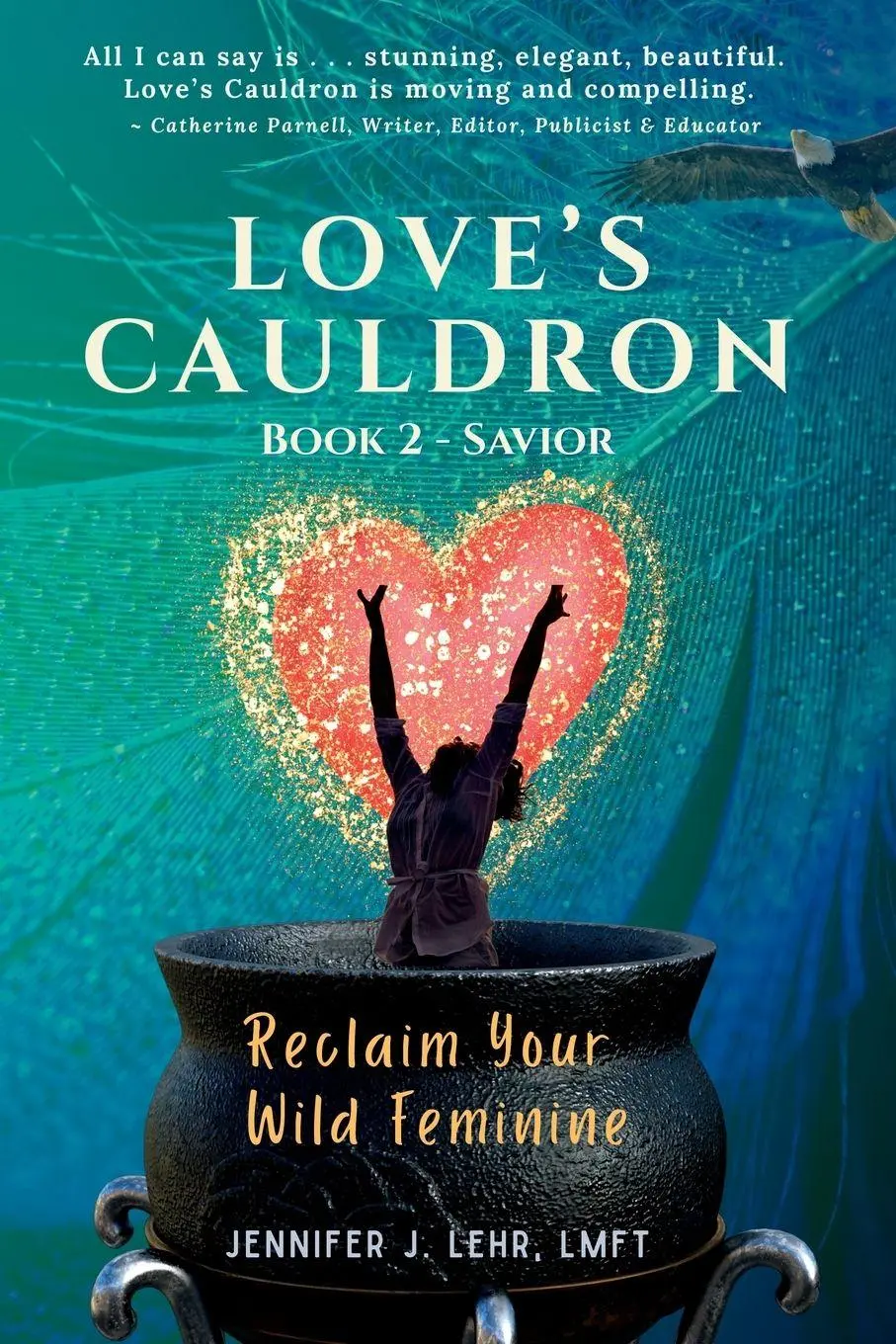 Cover: 9781918453355 | Love's Cauldron | Reclaim Your Wild Feminine, Book 2: Savior | Lehr