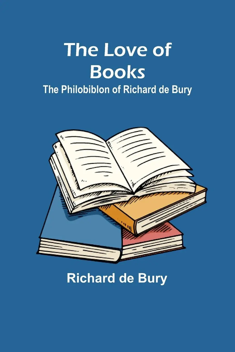 Cover: 9789357393355 | The Love of Books | The Philobiblon of Richard de Bury | Bury | Buch