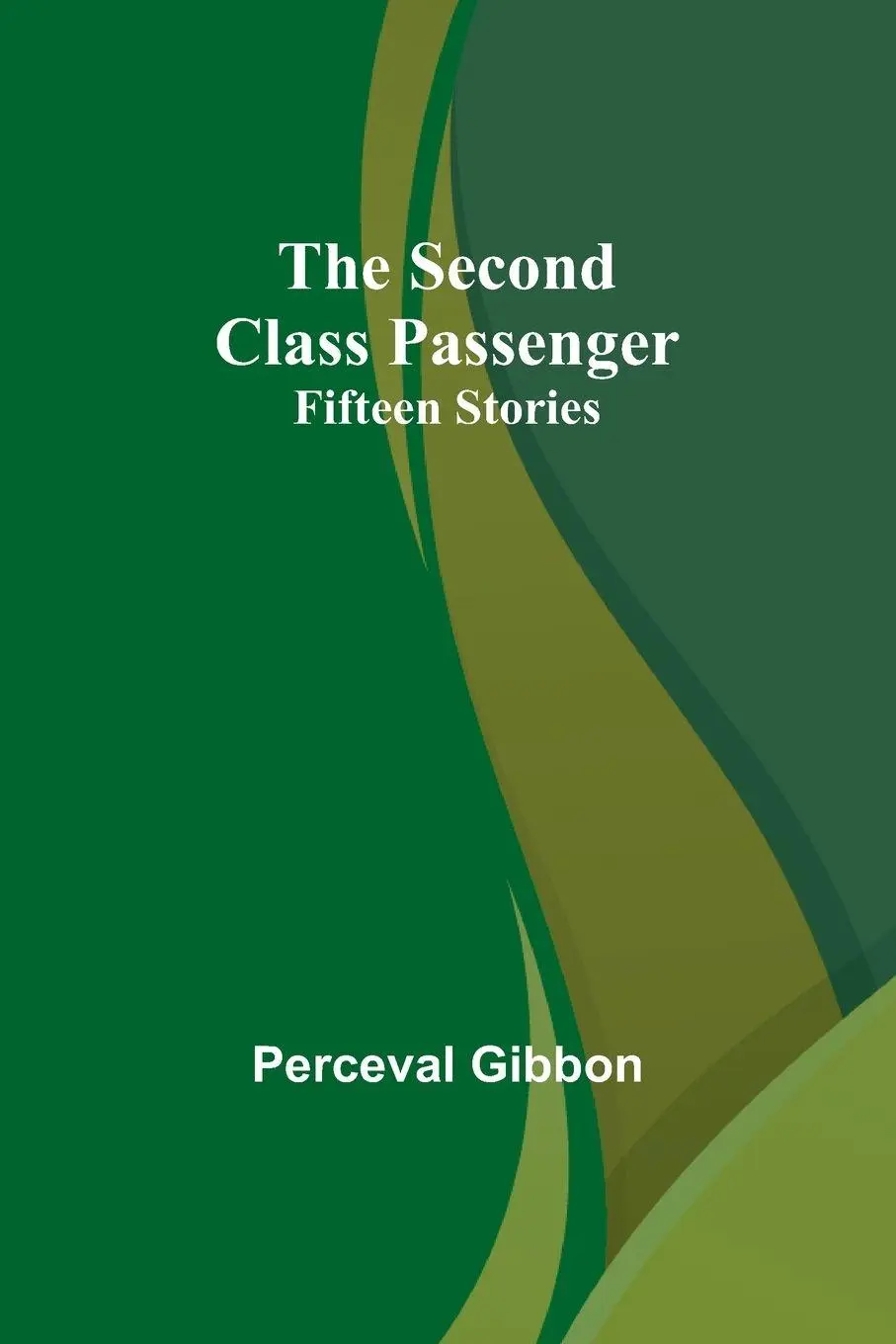 Cover: 9789357913355 | The Second Class Passenger | Fifteen Stories | Perceval Gibbon | Buch