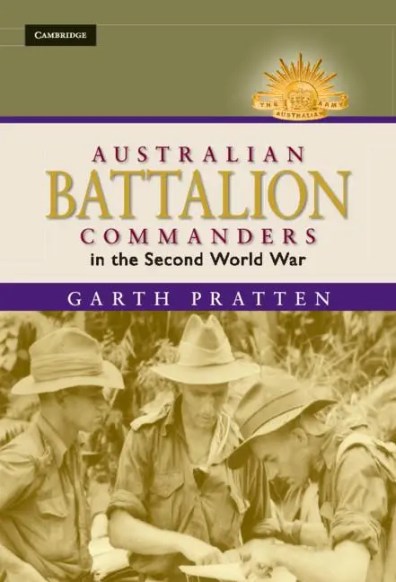 Cover: 9780521763455 | Australian Battalion Commanders in the Second World War | Pratten
