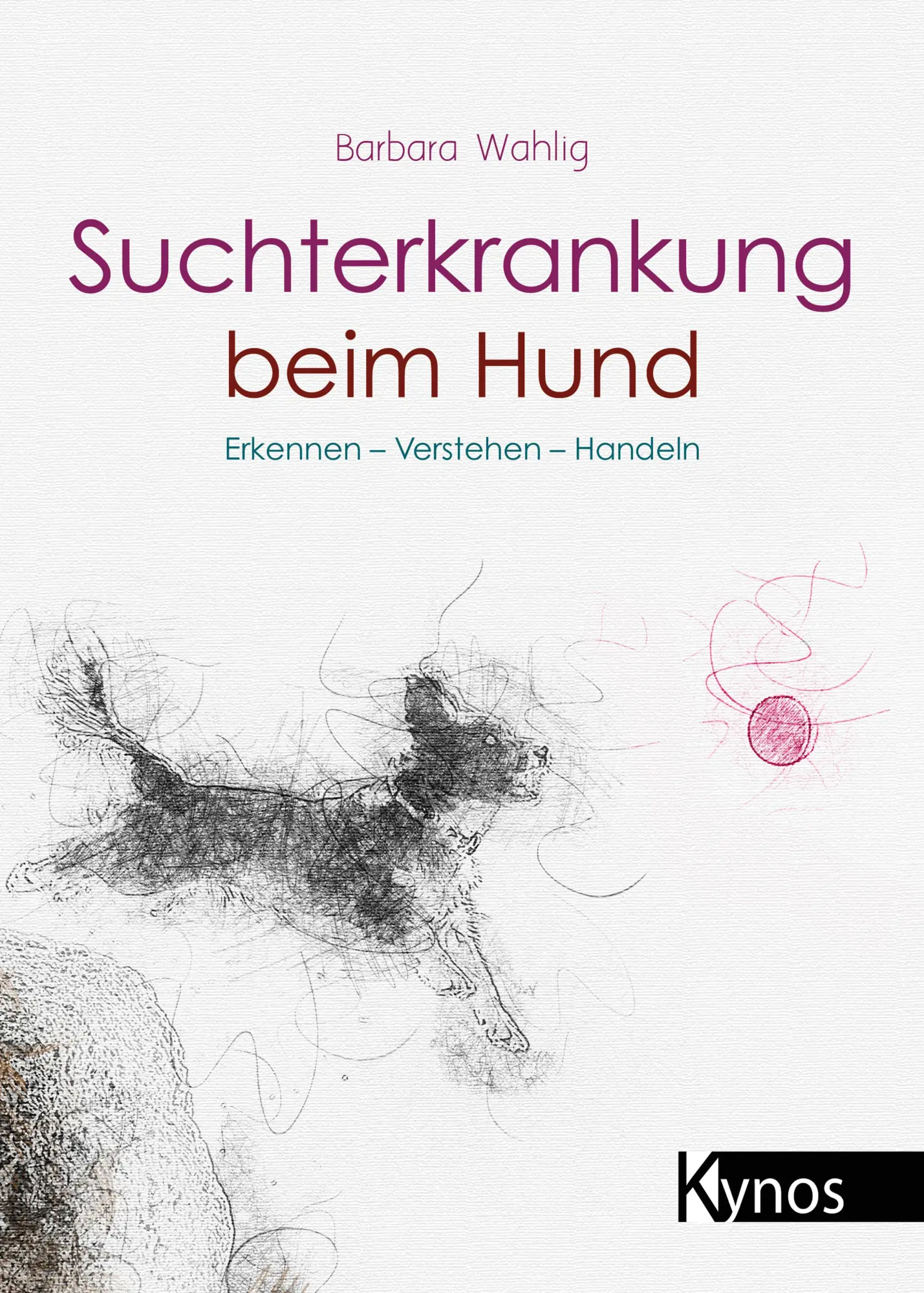 Cover: 9783954643455 | Suchterkrankung beim Hund | Erkennen - Verstehen - Handeln | Wahlig