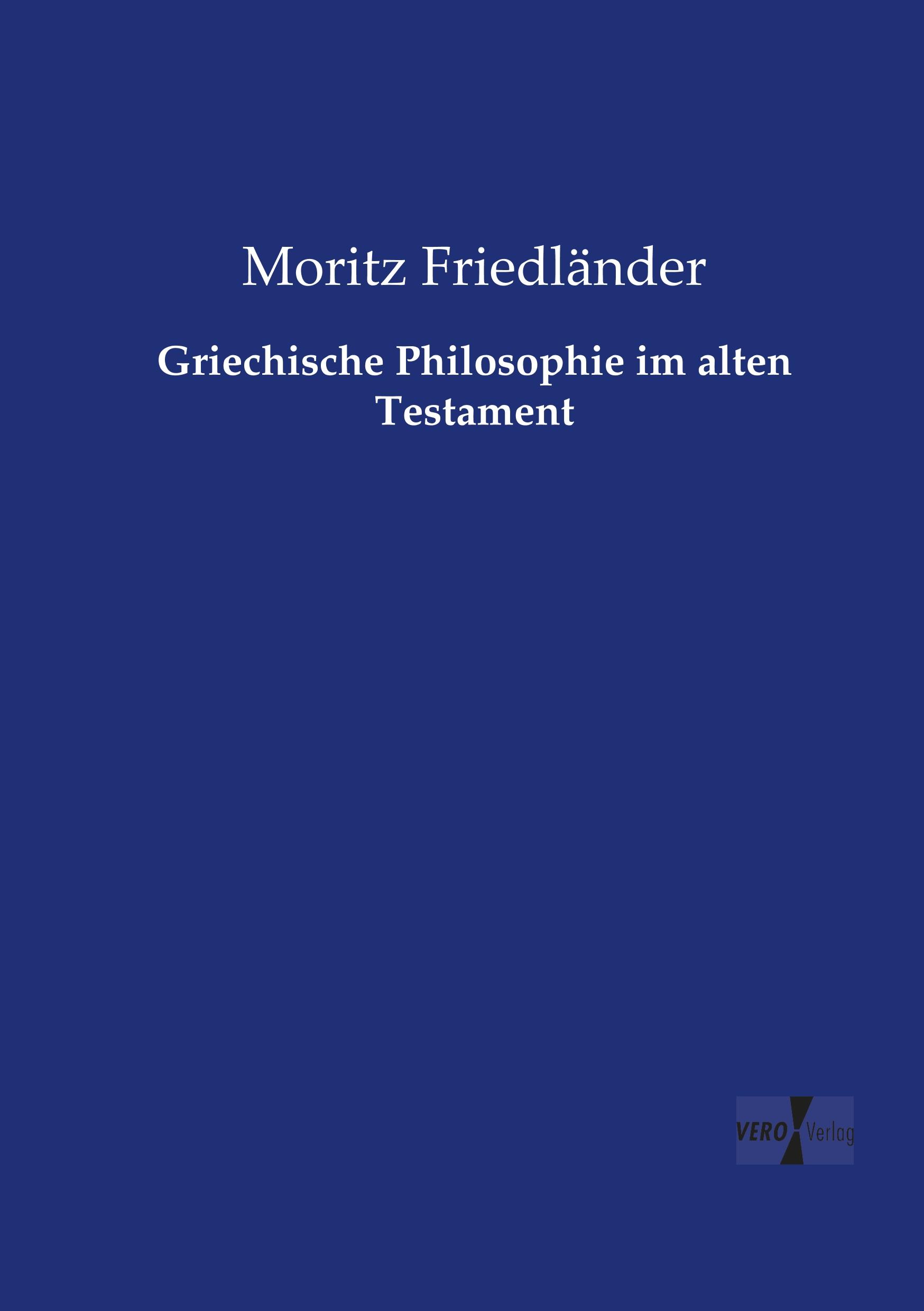 Griechische Philosophie im alten Testament | Moritz Friedländer | Taschenbuch | Paperback | 248 S. | Deutsch | 2019 | Vero Verlag | EAN 9783737203555 - Friedländer, Moritz