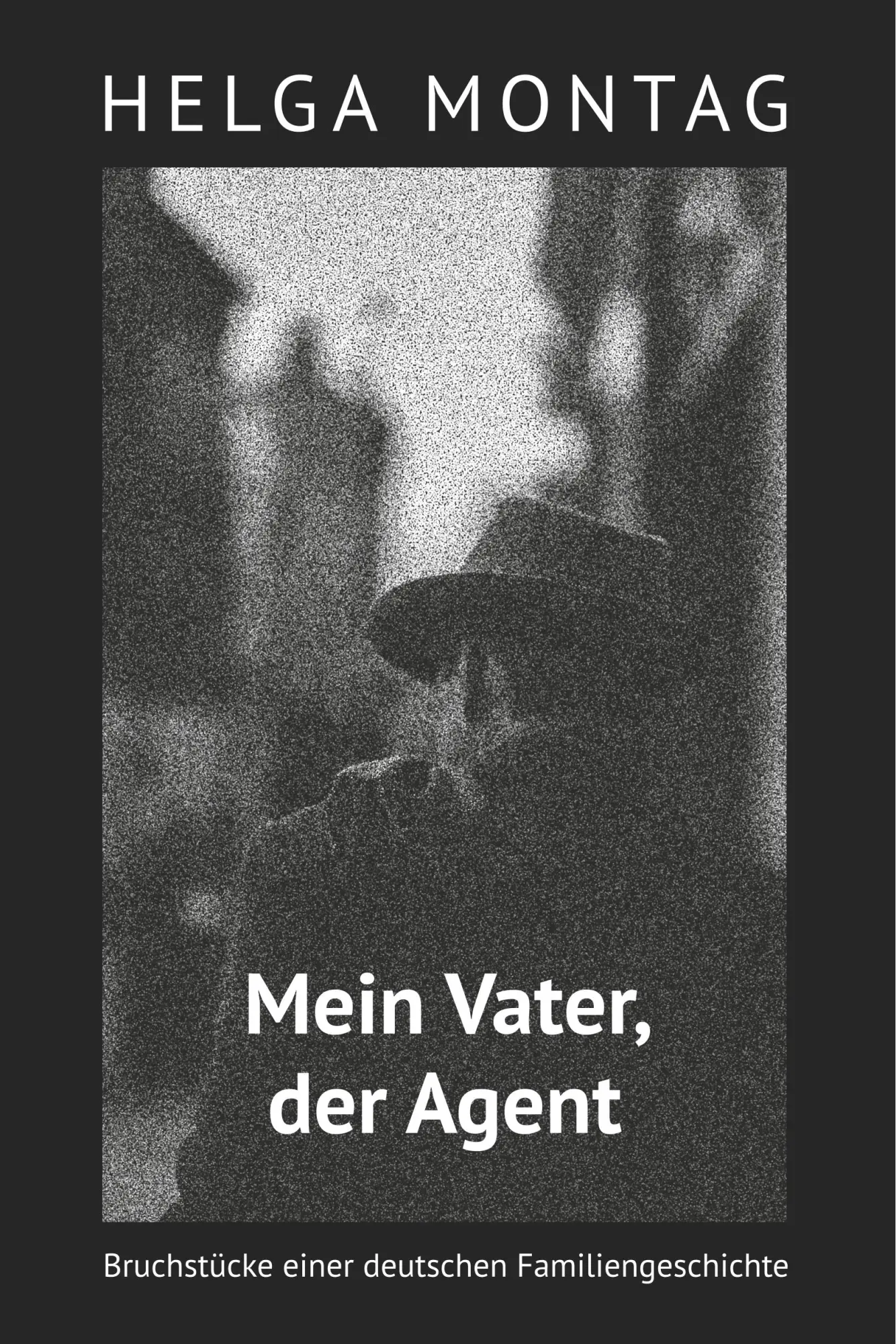 Cover: 9783746973555 | Mein Vater, der Agent | Bruchstücke einer deutschen Familiengeschichte