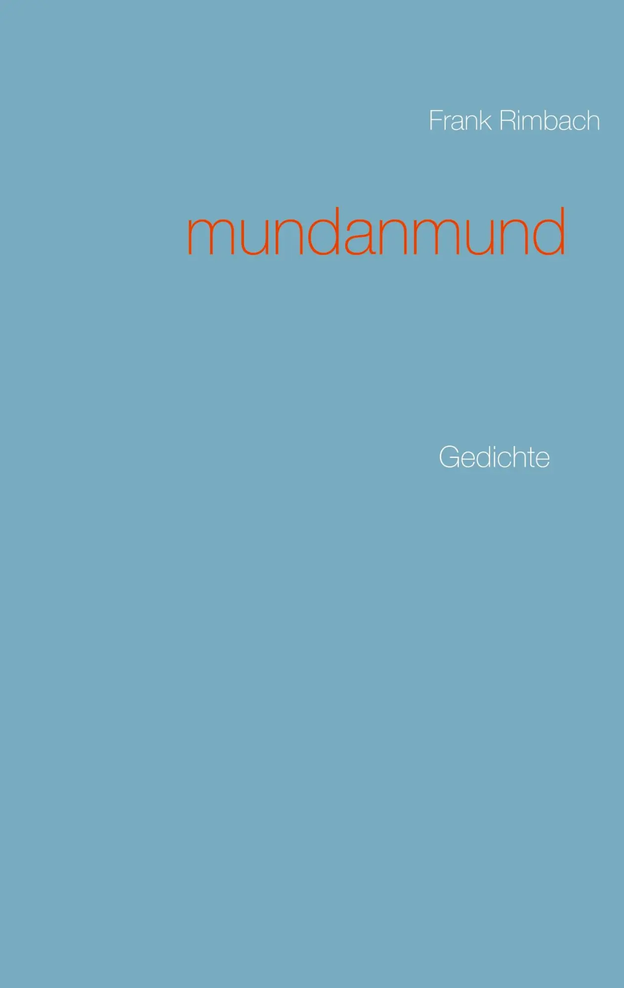 Cover: 9783751993555 | mundanmund | Gedichte | Frank Rimbach | Taschenbuch | 98 S. | Deutsch