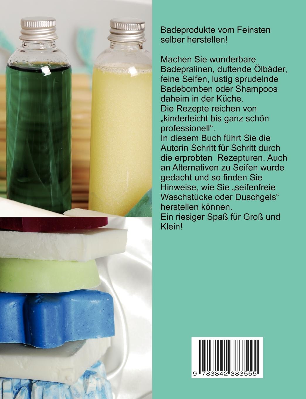 Rückseite: 9783842383555 | Badespaß &amp; feine Seifen | selbst gemacht | Petra Doleschalek | Buch
