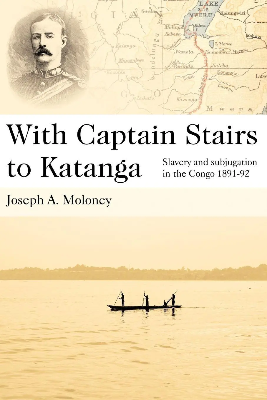 Cover: 9780955393655 | With Captain Stairs to Katanga | Joseph A. Moloney | Taschenbuch