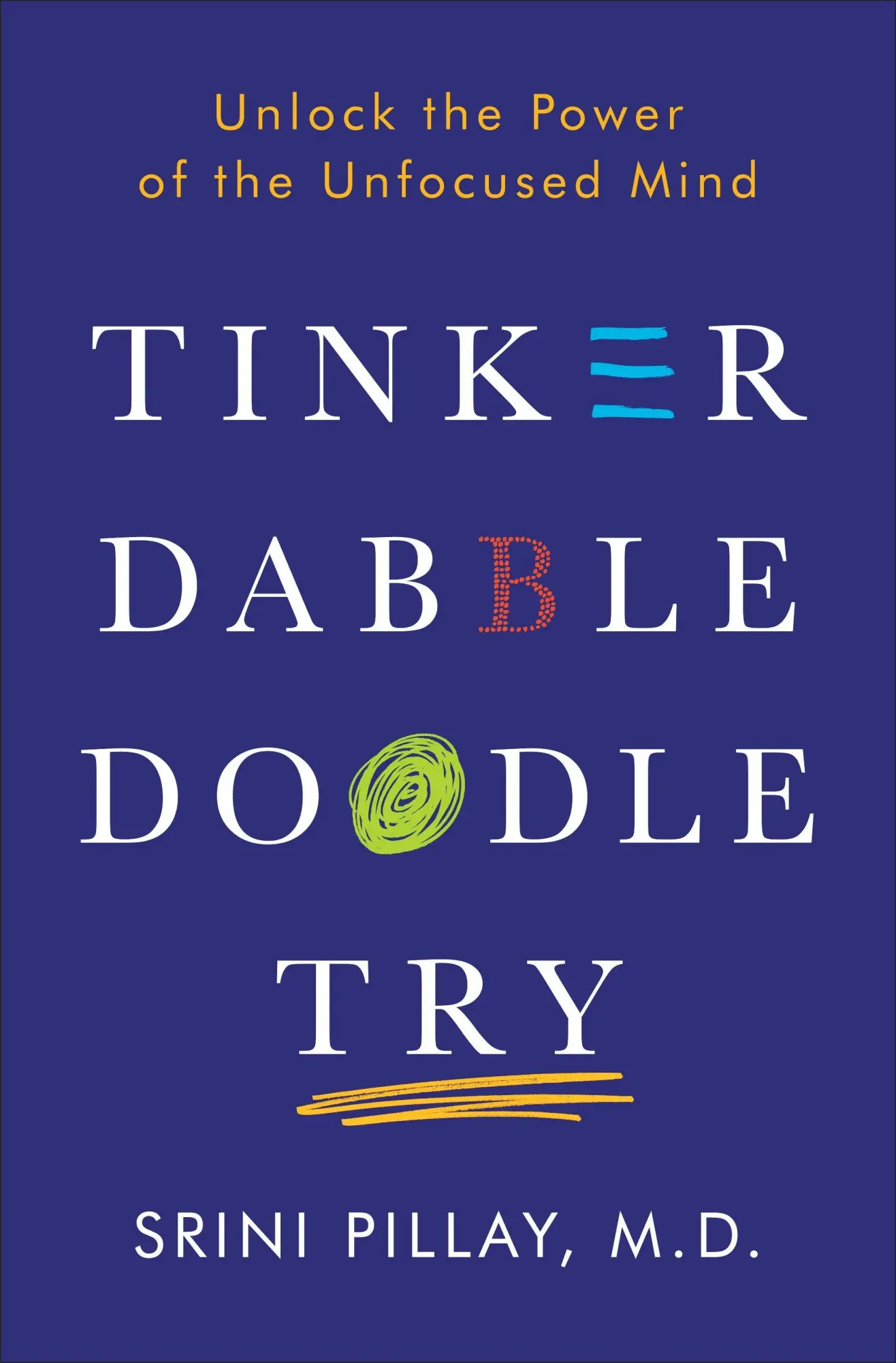 Cover: 9781101883655 | Tinker Dabble Doodle Try: Unlock the Power of the Unfocused Mind