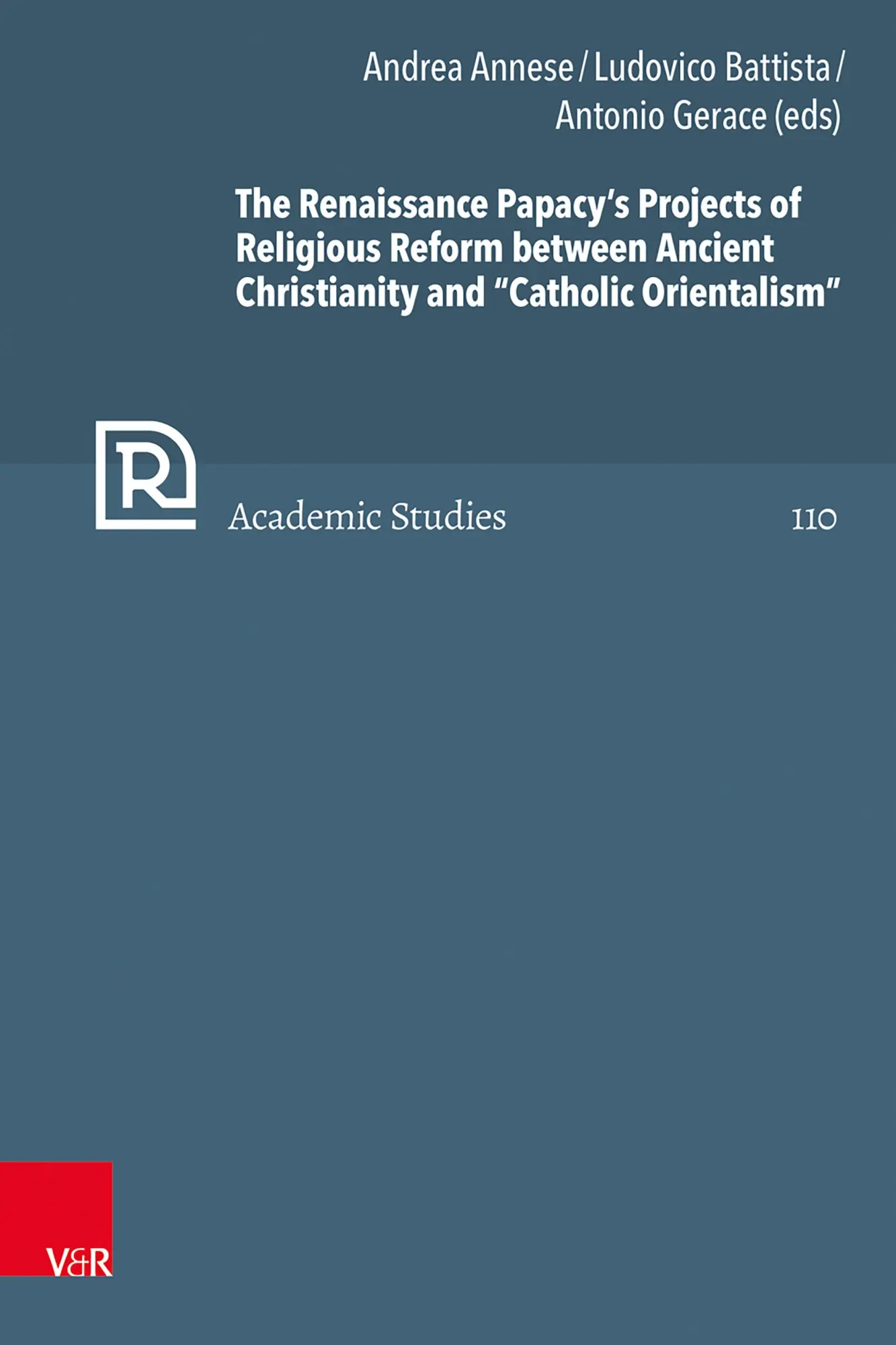 The Renaissance Papacy's Projects of Religious Reform between Ancient Christianity and Catholic Orientalism