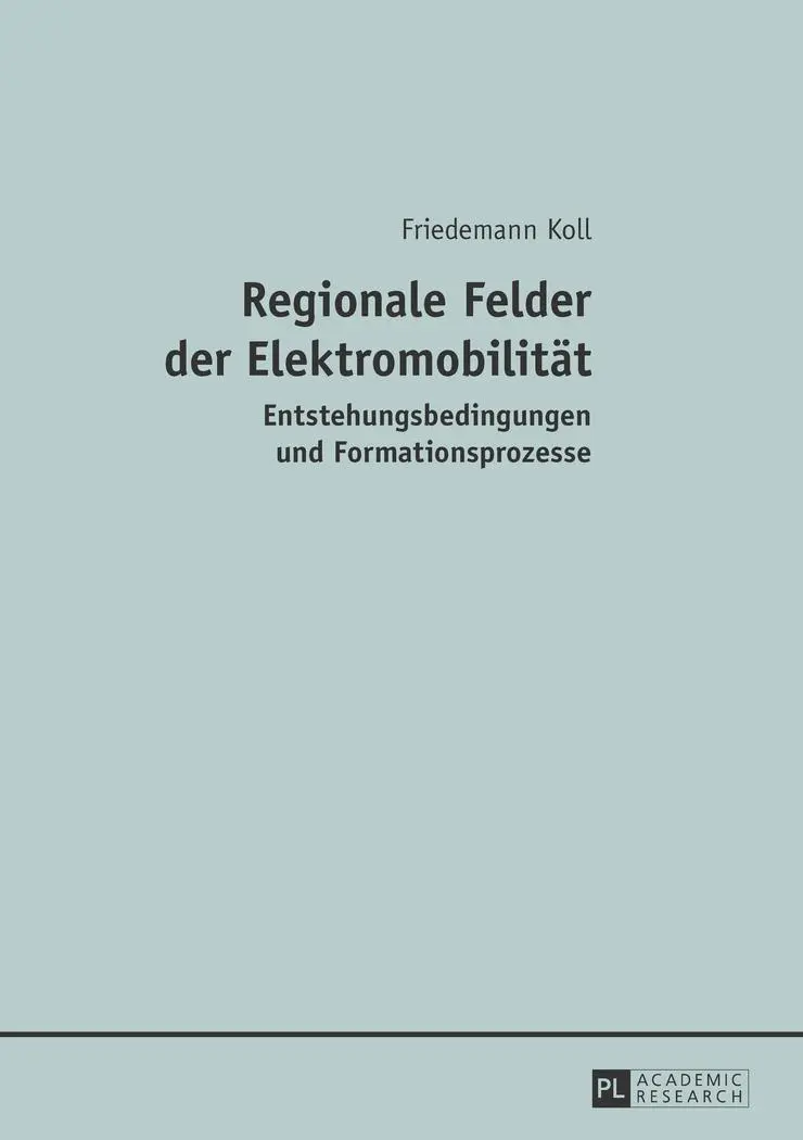 Regionale Felder der Elektromobilität: Entstehungsbedingungen und Formationsprozesse
