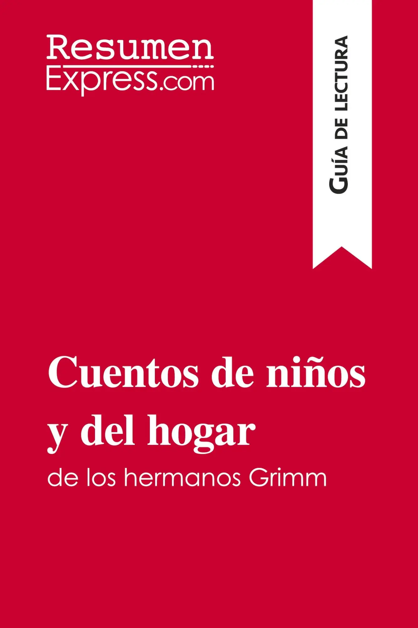 Cuentos de niños y del hogar de los hermanos Grimm (Guía de lectura): Resumen y análisis completo