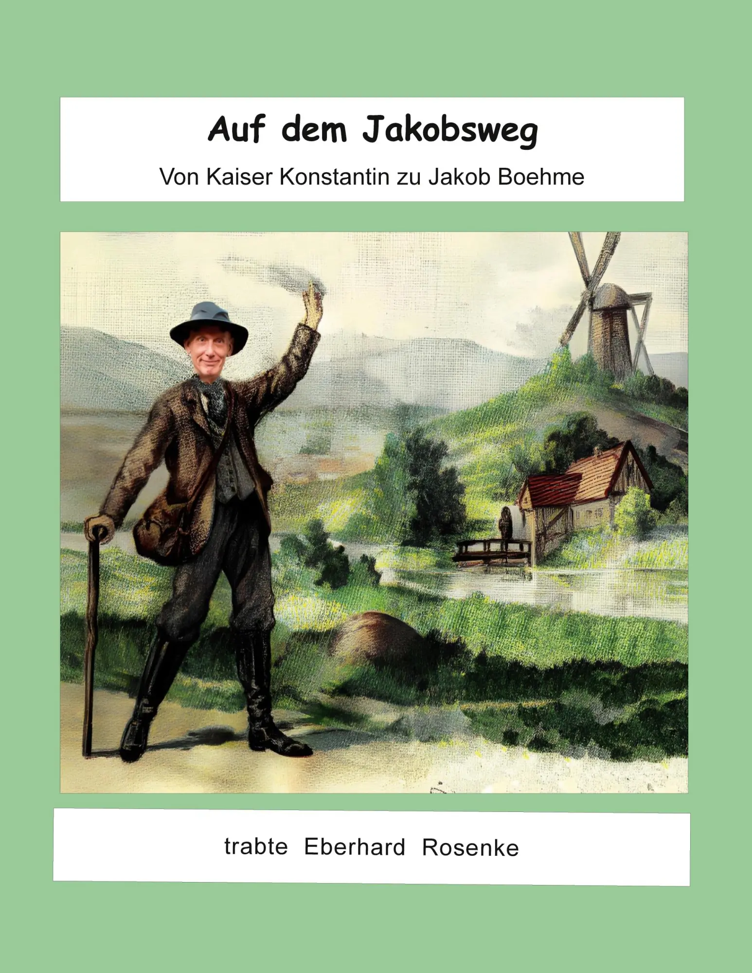 Auf dem Jakobsweg: von Kaiser Konstantin zu Jakob Böhme