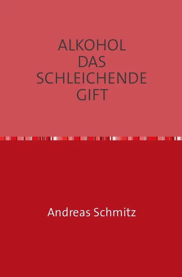 Cover: 9783869313955 | ALKOHOL DAS SCHLEICHENDE GIFT | Der kleine Ratgeber | Andreas Schmitz