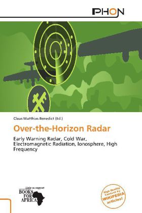 Over-the-Horizon Radar | Early Warning Radar, Cold War, Electromagnetic Radiation, Ionosphere, High Frequency | Claus Matthias Benedict | Taschenbuch | Englisch | Phon | EAN 9786139073955 - Benedict, Claus Matthias