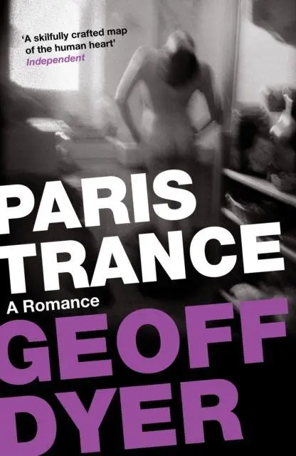 Cover: 9780857864055 | Paris Trance | A Romance | Geoff Dyer | Taschenbuch | Englisch | 2012