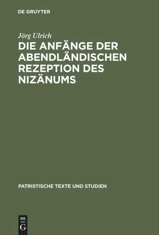 Cover: 9783110144055 | Die Anfänge der abendländischen Rezeption des Nizänums | Jörg Ulrich