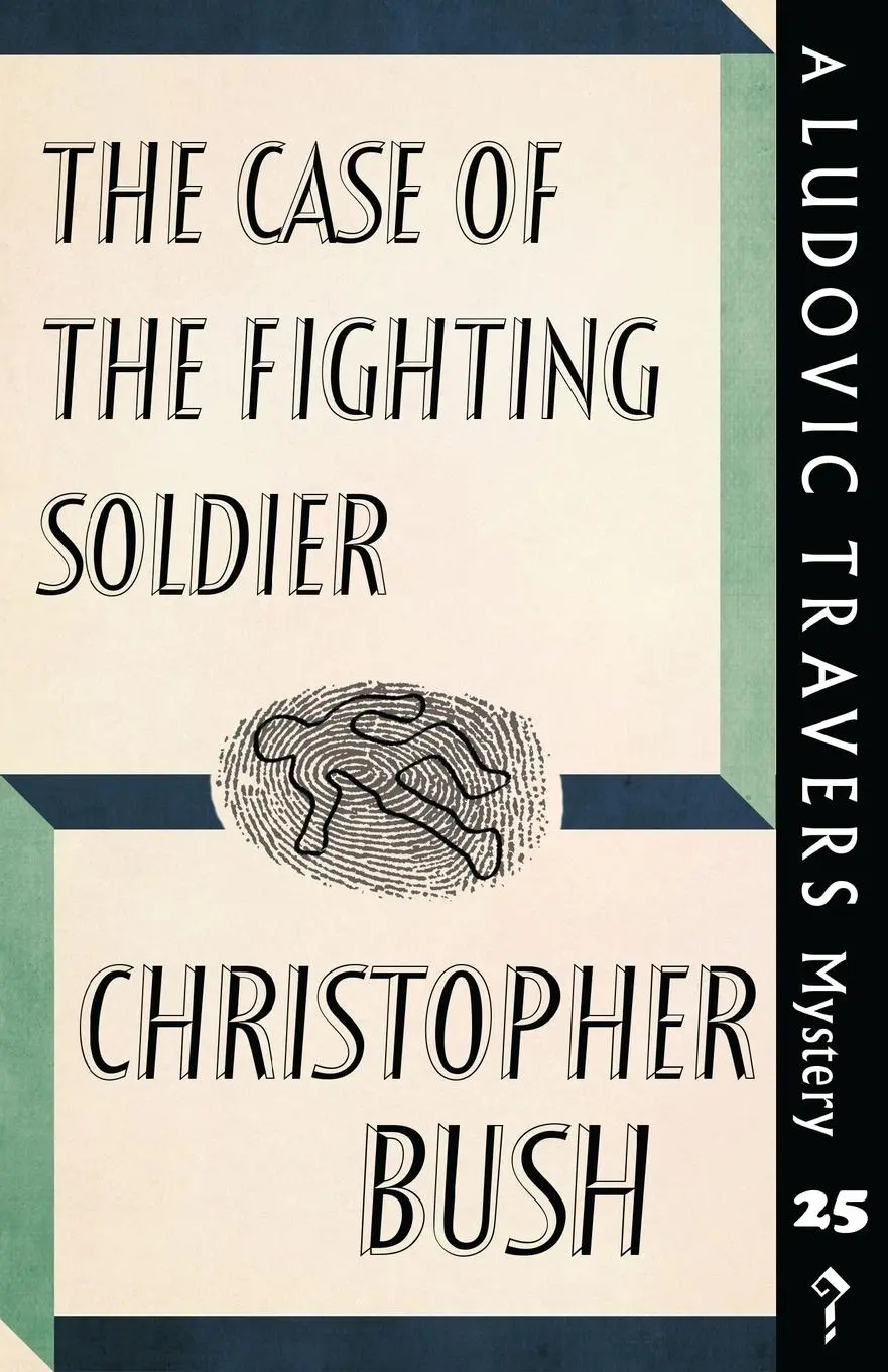 Cover: 9781912574155 | The Case of the Fighting Soldier | A Ludovic Travers Mystery | Bush