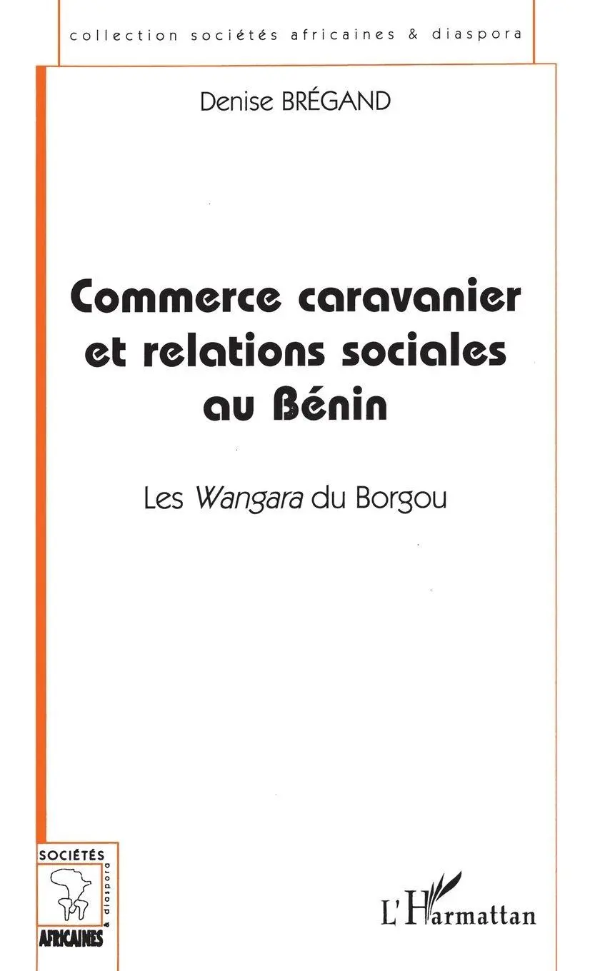 Cover: 9782738474155 | COMMERCE CARAVANIER ET RELATIONS SOCIALES AU BÉNIN | Bregand Denise