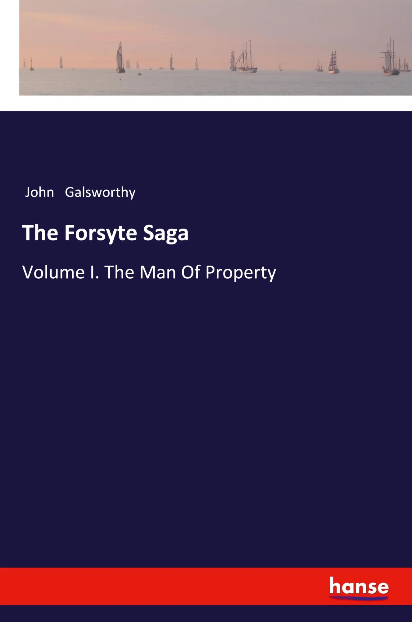 Cover: 9783337494155 | The Forsyte Saga | Volume I. The Man Of Property | John Galsworthy
