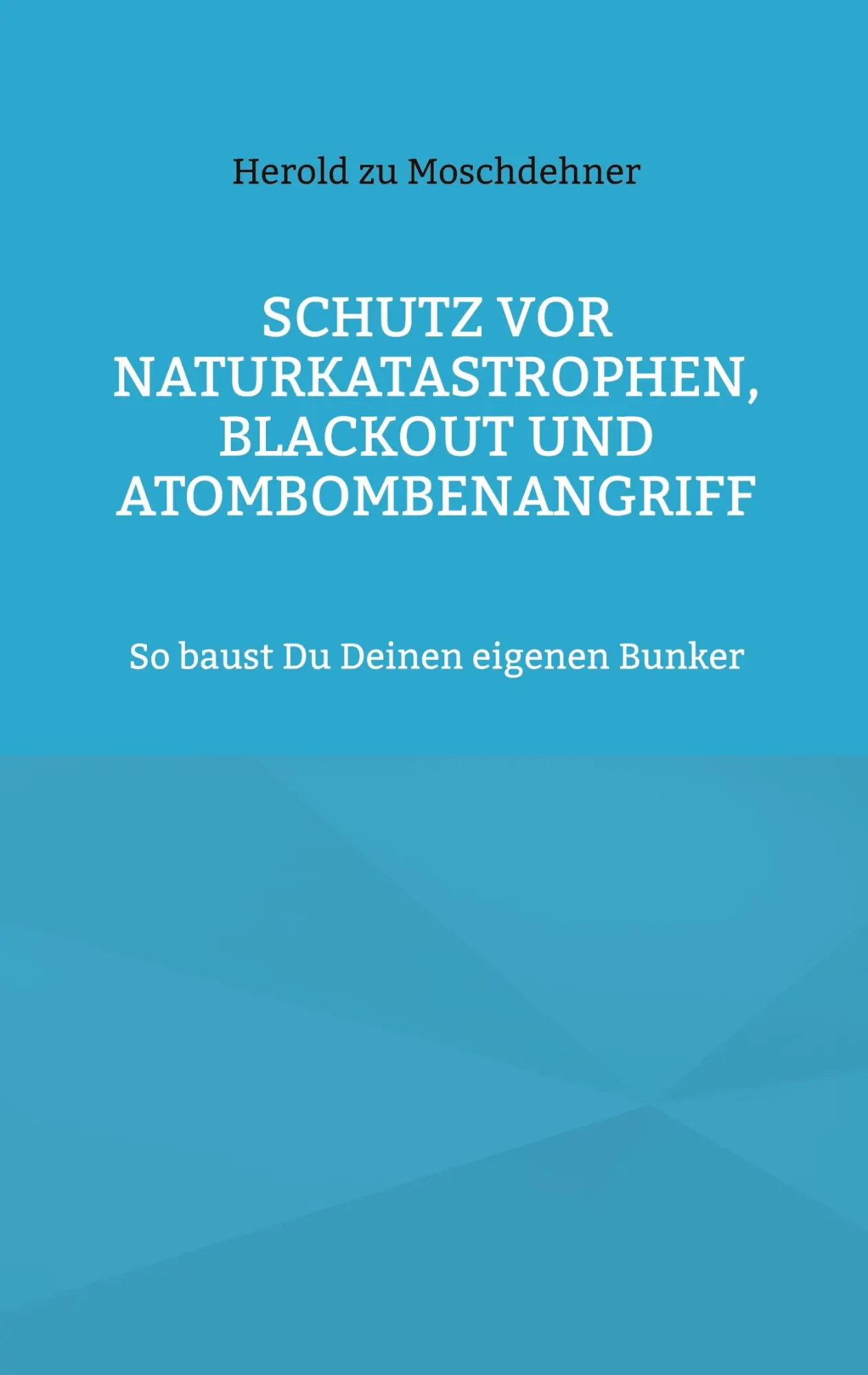 Cover: 9783695194155 | Schutz vor Naturkatastrophen, Blackout und Atombombenangriff | Buch