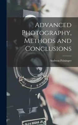 Cover: 9781013614255 | Advanced Photography, Methods and Conclusions | Andreas Feininger