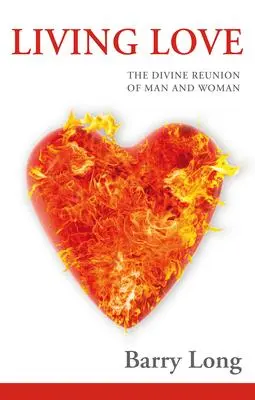 Cover: 9781899324255 | Living Love | The Divine Reunion of Man and Woman | Barry Long | Buch