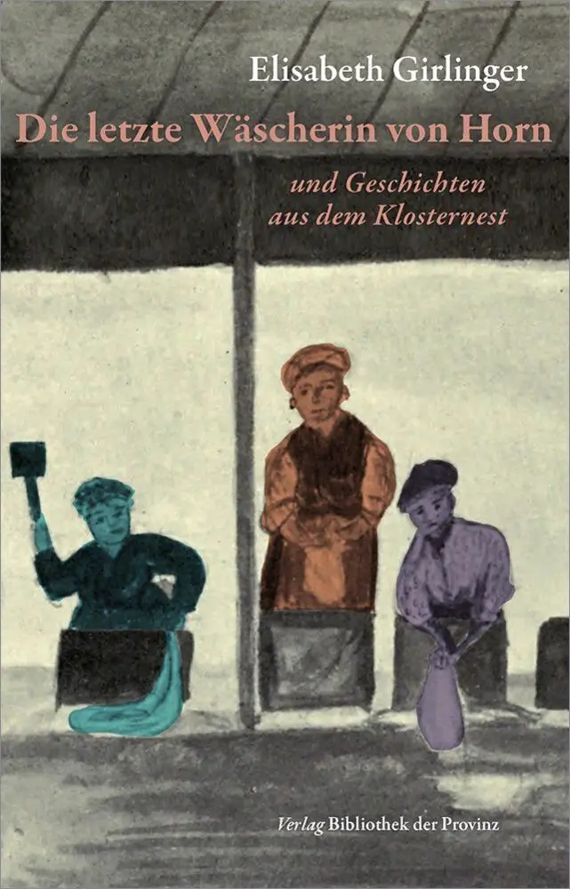 Cover: 9783991264255 | Die letzte Wäscherin von Horn und Geschichten aus dem Klosternest