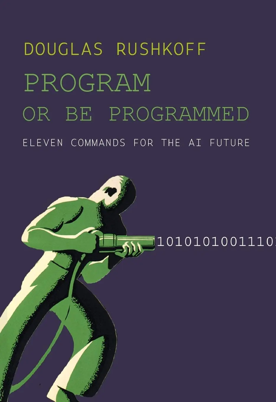 Cover: 9781682194355 | Program or Be Programmed | Eleven Commands for the AI Future | Buch Cover: 9781682194355 | Program or Be Programmed | Eleven Commands for the AI Future | Buch