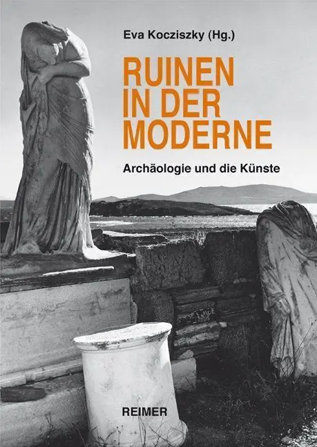 Cover: 9783496014355 | Ruinen in der Moderne | Archäologie und die Künste | Eva Kocziszky