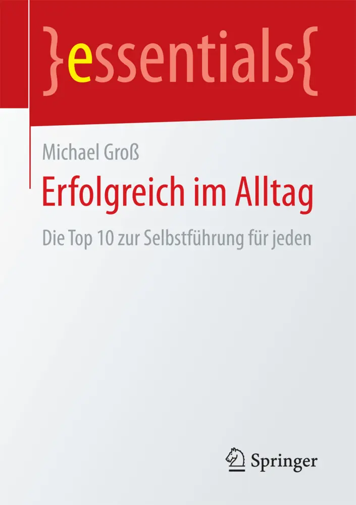 Cover: 9783658164355 | Erfolgreich im Alltag | Die Top 10 zur Selbstführung für jeden | Groß