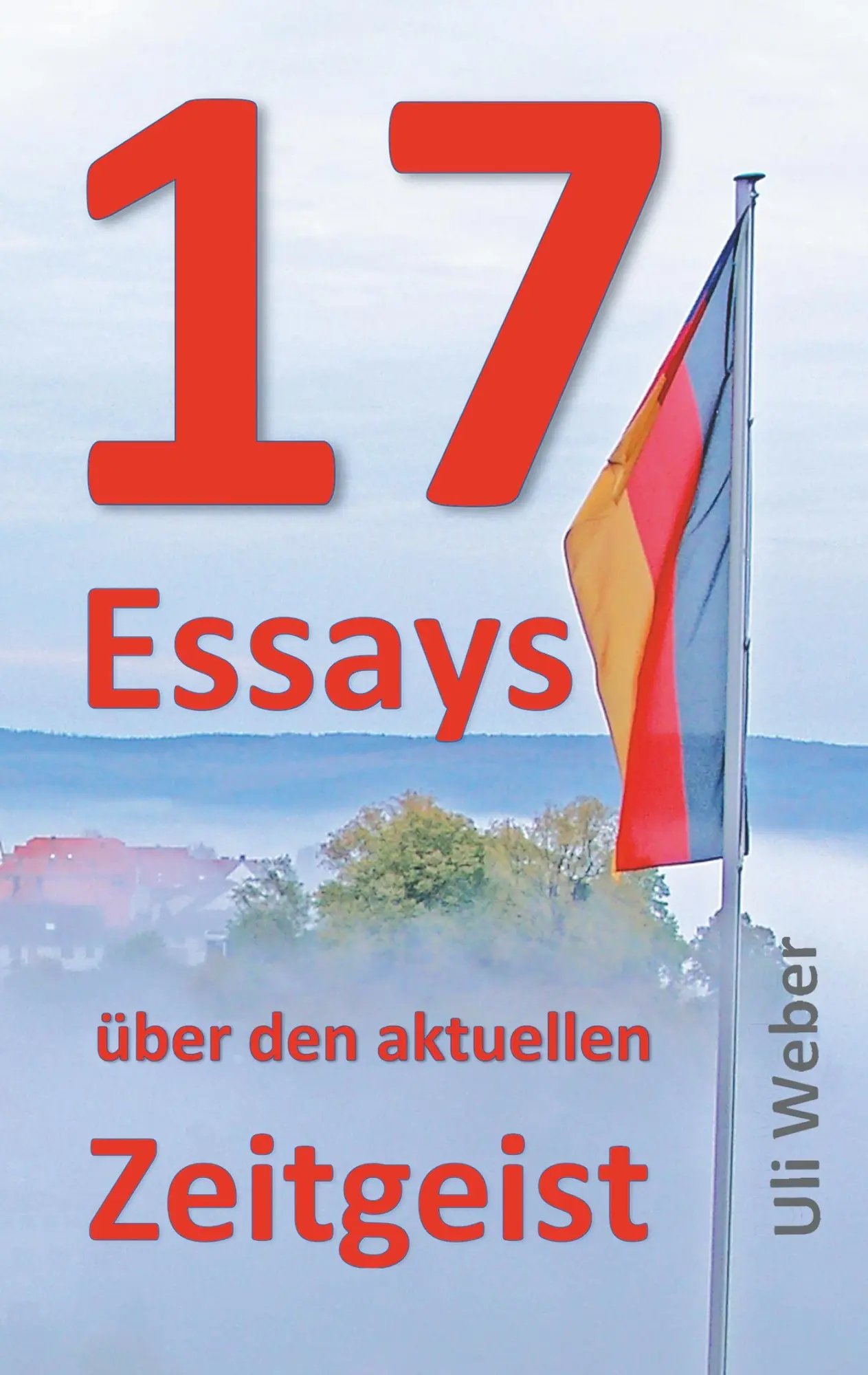 Cover: 9783752804355 | 17 Essays über den aktuellen Zeitgeist | Uli Weber | Taschenbuch