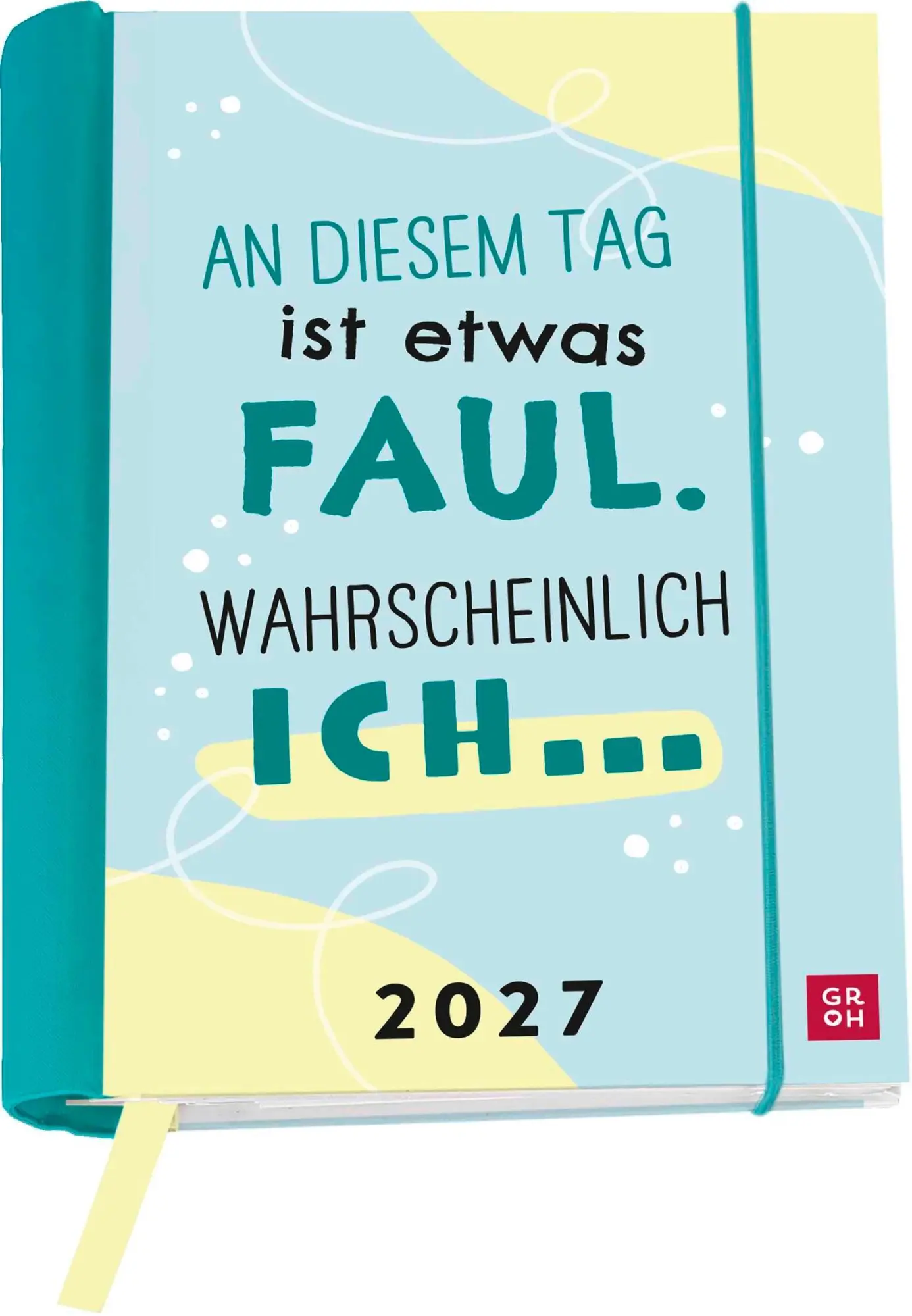 Cover: 4036442014455 | Buchkalender 2027: An diesem Tag ist etwas faul. Wahrscheinlich ich...