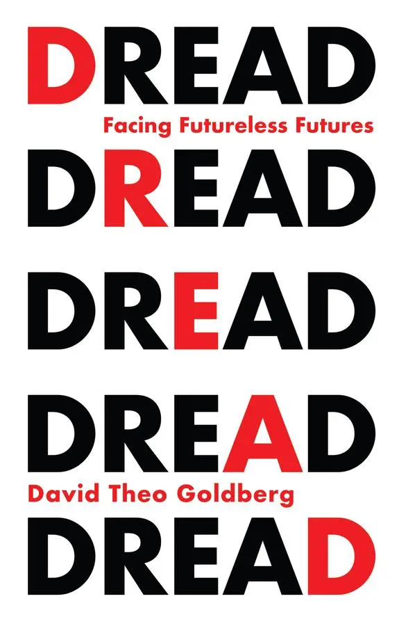 Cover: 9781509544455 | Dread | Facing Futureless Futures | David Theo Goldberg | Taschenbuch
