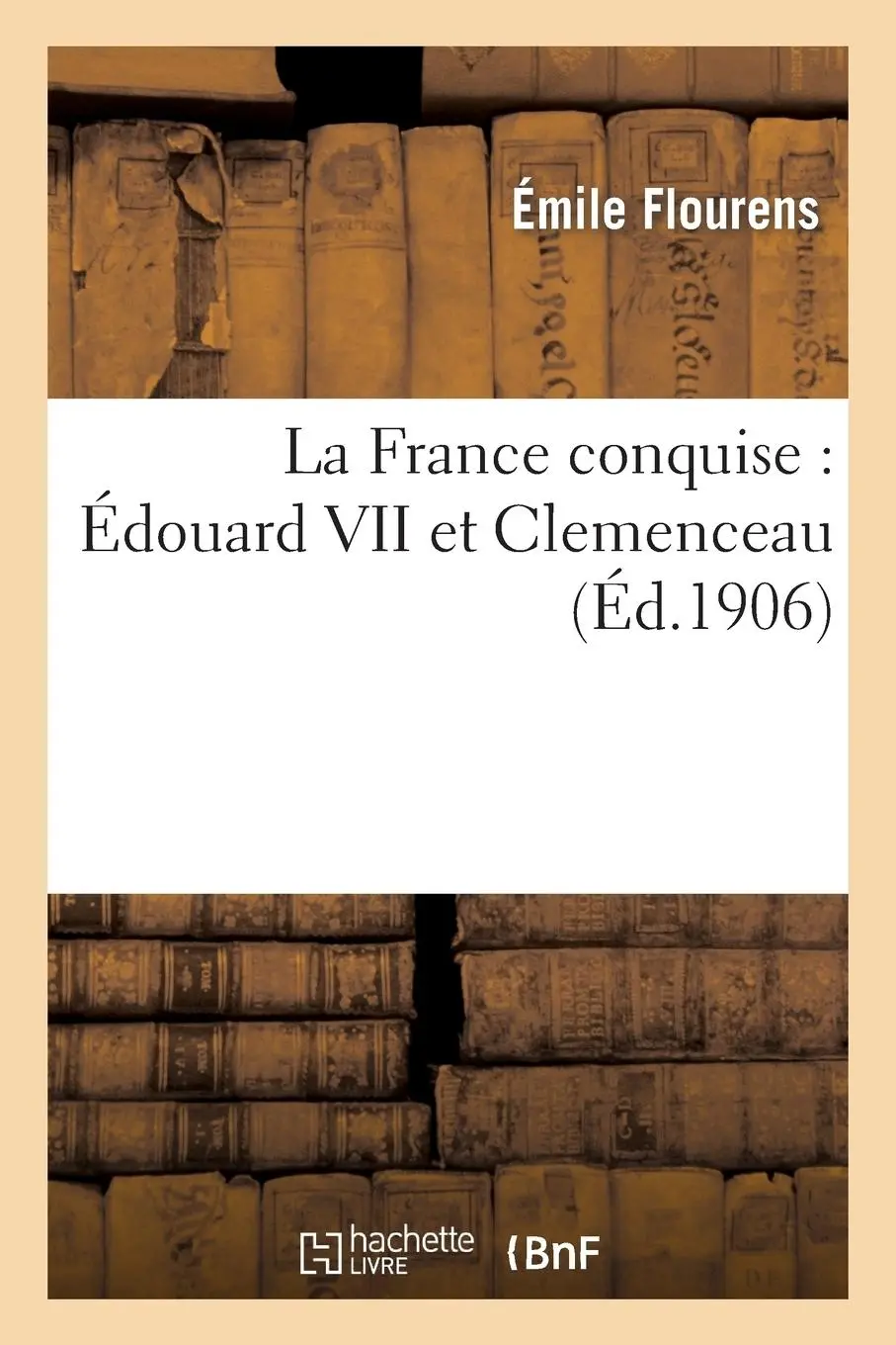 Cover: 9782013284455 | La France Conquise: Édouard VII Et Clemenceau | Flourens-E | Buch
