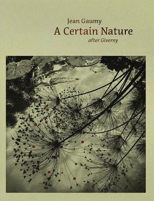 Cover: 9782365114455 | Jean Gaumy: A Certain Nature | After Giverny | Buch | Englisch | 2025