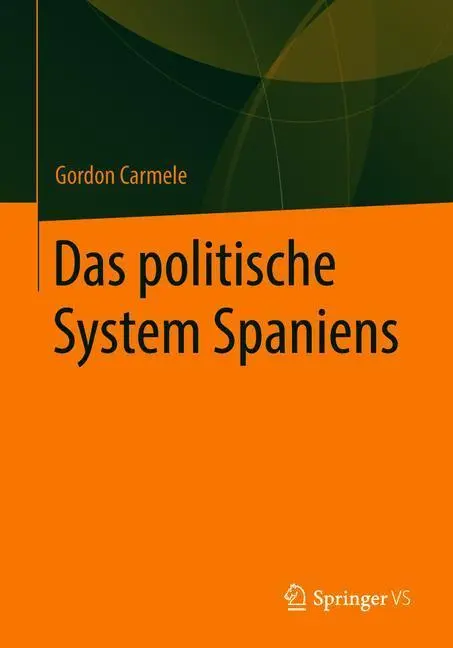 Cover: 9783658224455 | Das politische System Spaniens | Gordon Carmele | Taschenbuch | xvii