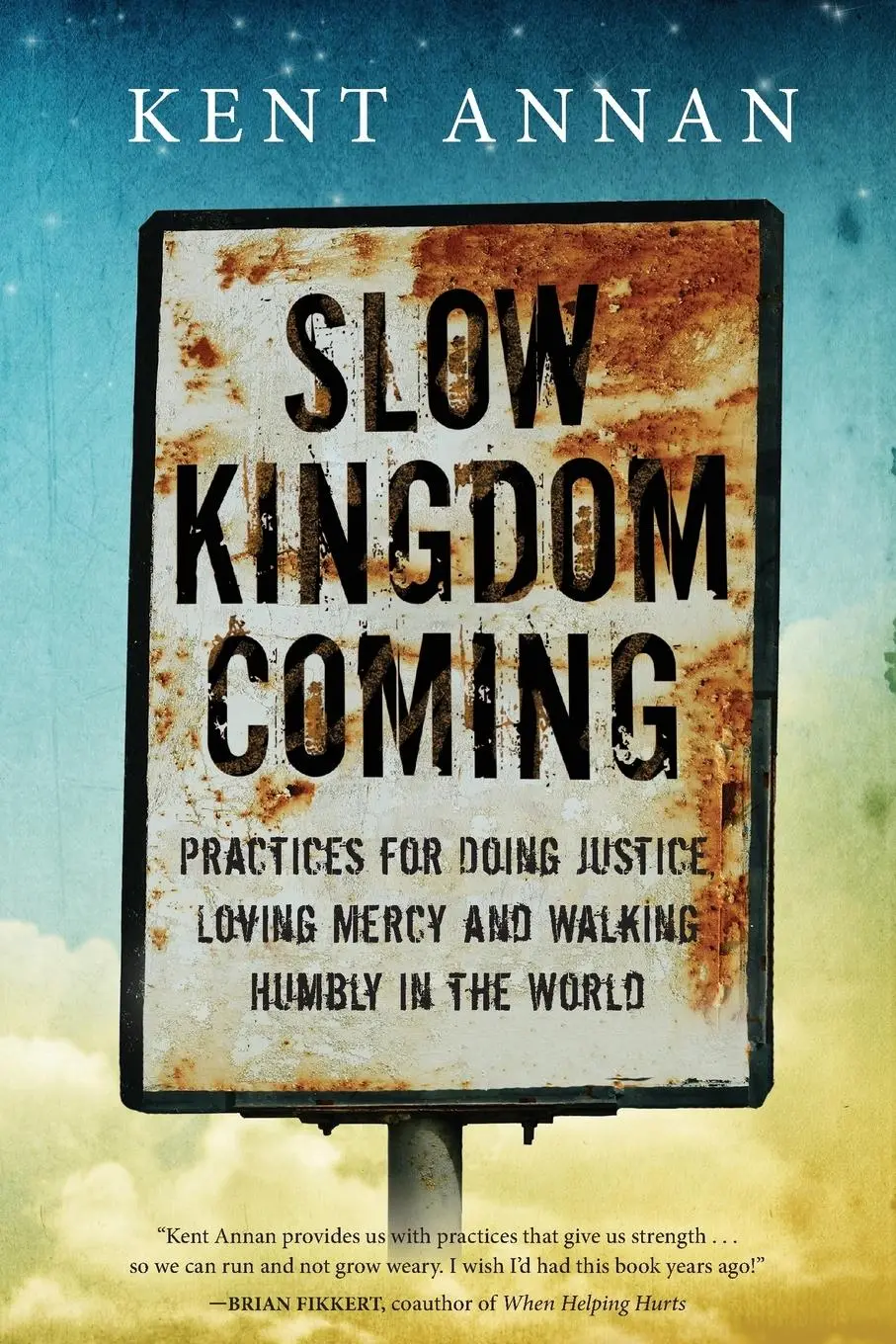 Cover: 9780830844555 | Slow Kingdom Coming | Kent Annan | Taschenbuch | Englisch | 2016 | IVP