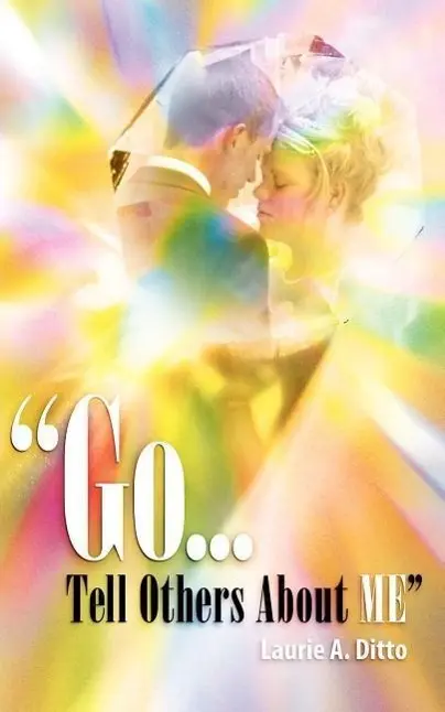 Cover: 9781602664555 | "Go.Tell Others about Me" | Laurie A. Ditto | Taschenbuch | Englisch