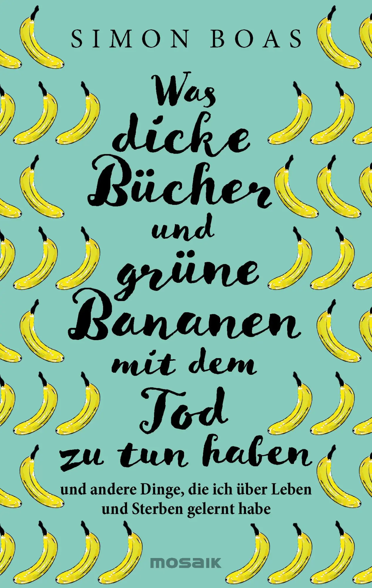 Cover: 9783442394555 | Was dicke Bücher und grüne Bananen mit dem Tod zu tun haben | Boas