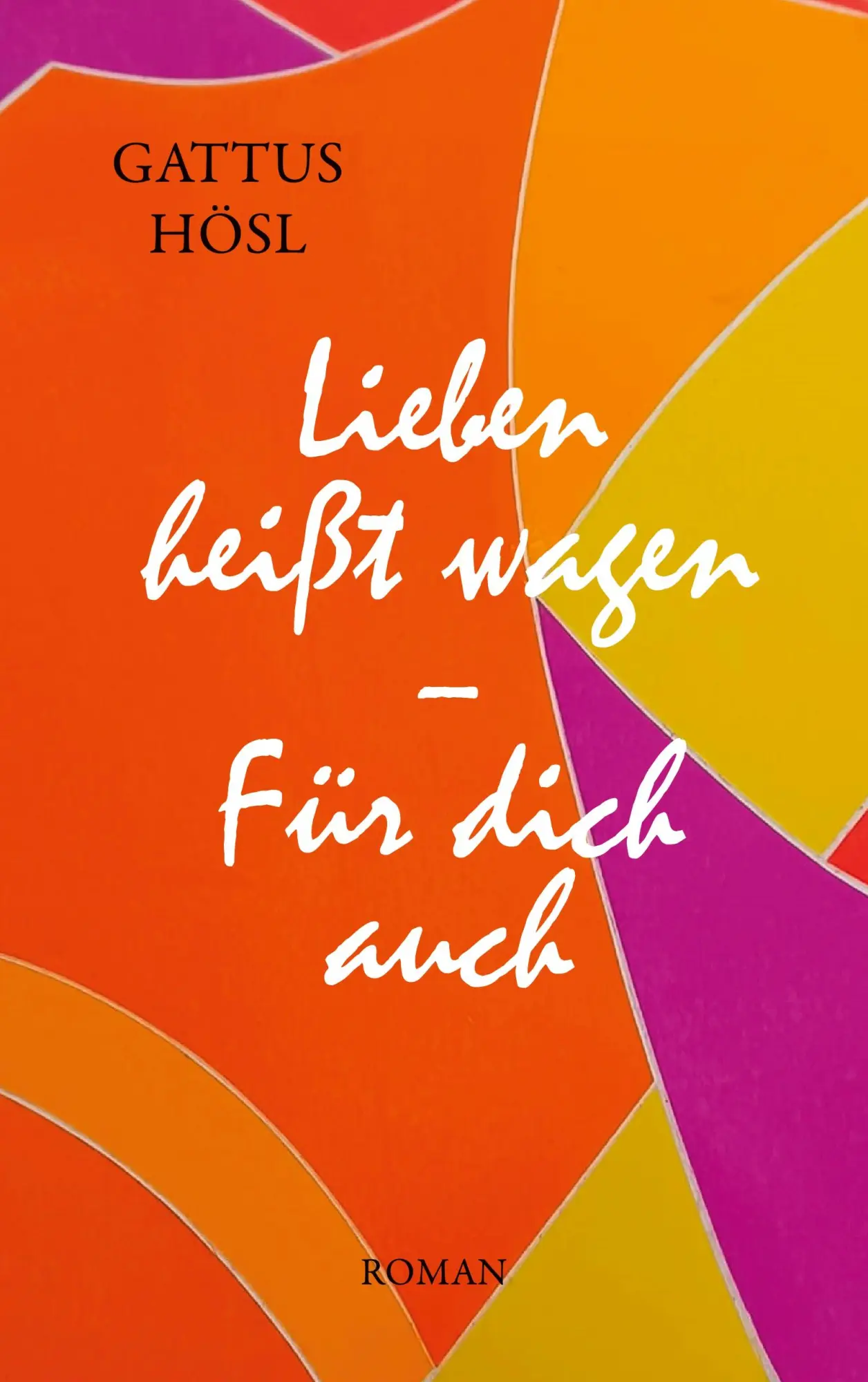 Cover: 9783769334555 | Lieben heißt wagen | Für Dich auch | Gattus Hösl | Taschenbuch | 2025