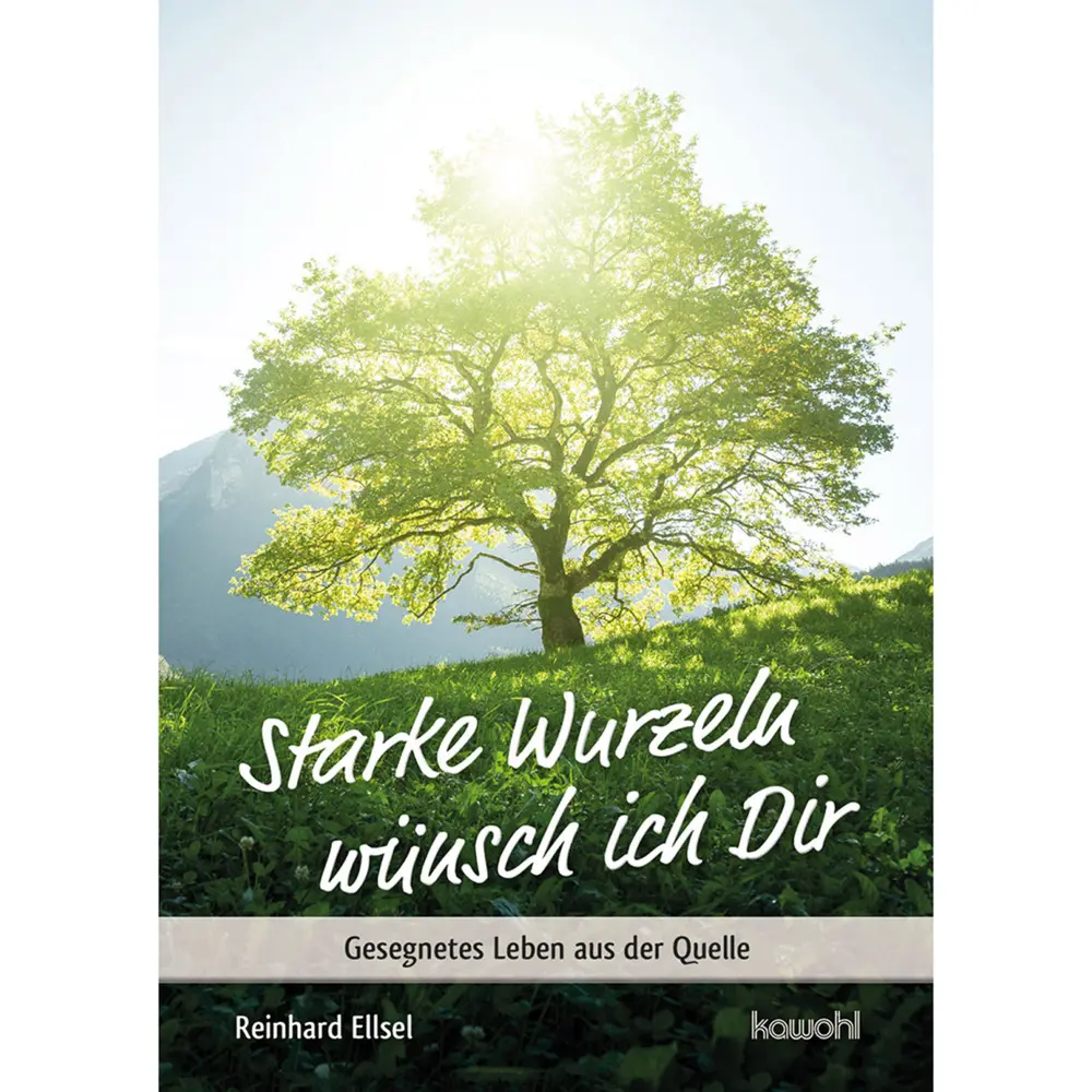 Cover: 9783863384555 | Starke Wurzeln wünsch ich Dir | Gesegnetes Leben aus der Quelle | 2022