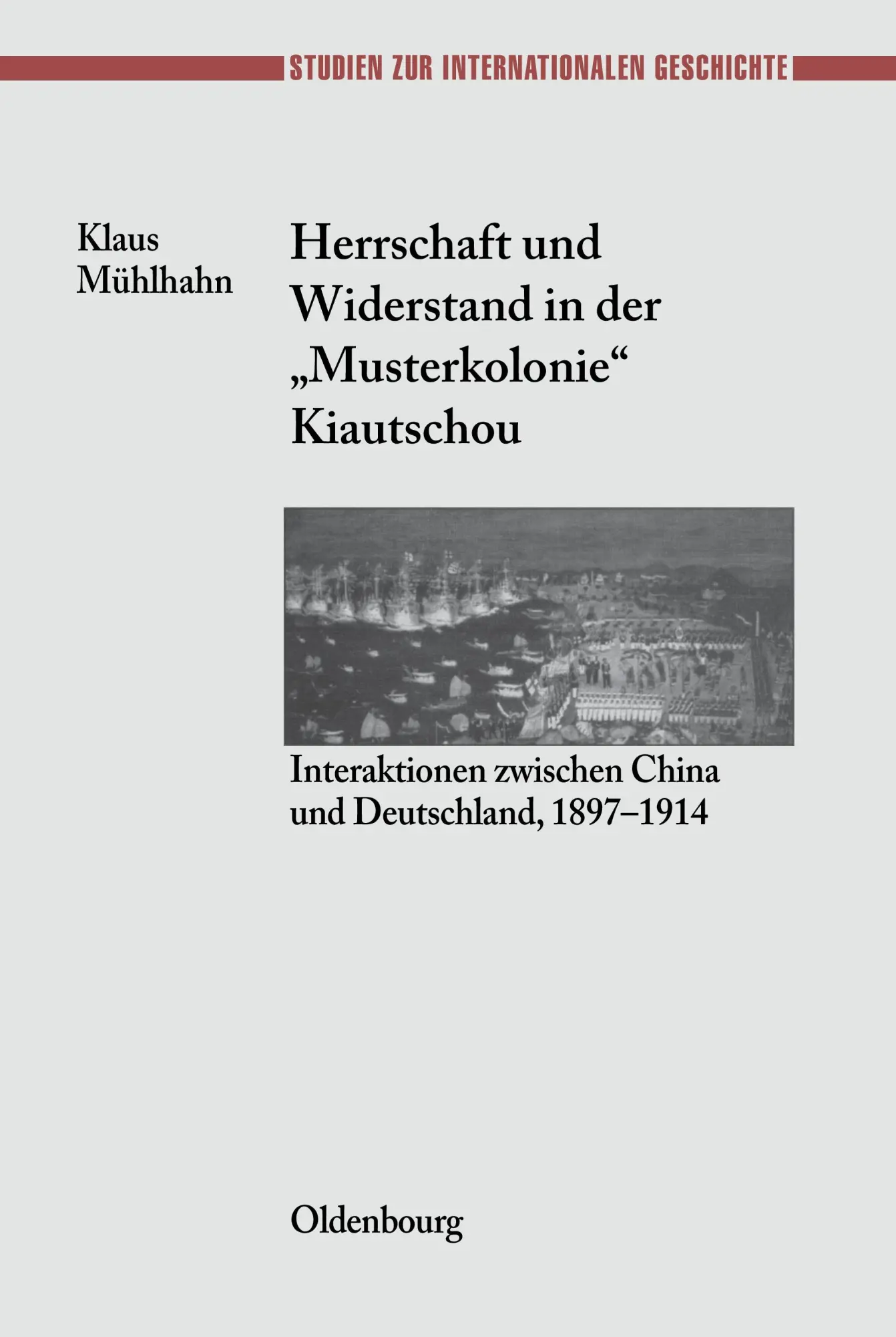 Cover: 9783486564655 | Herrschaft und Widerstand in der "Musterkolonie" Kiautschou | Mühlhahn