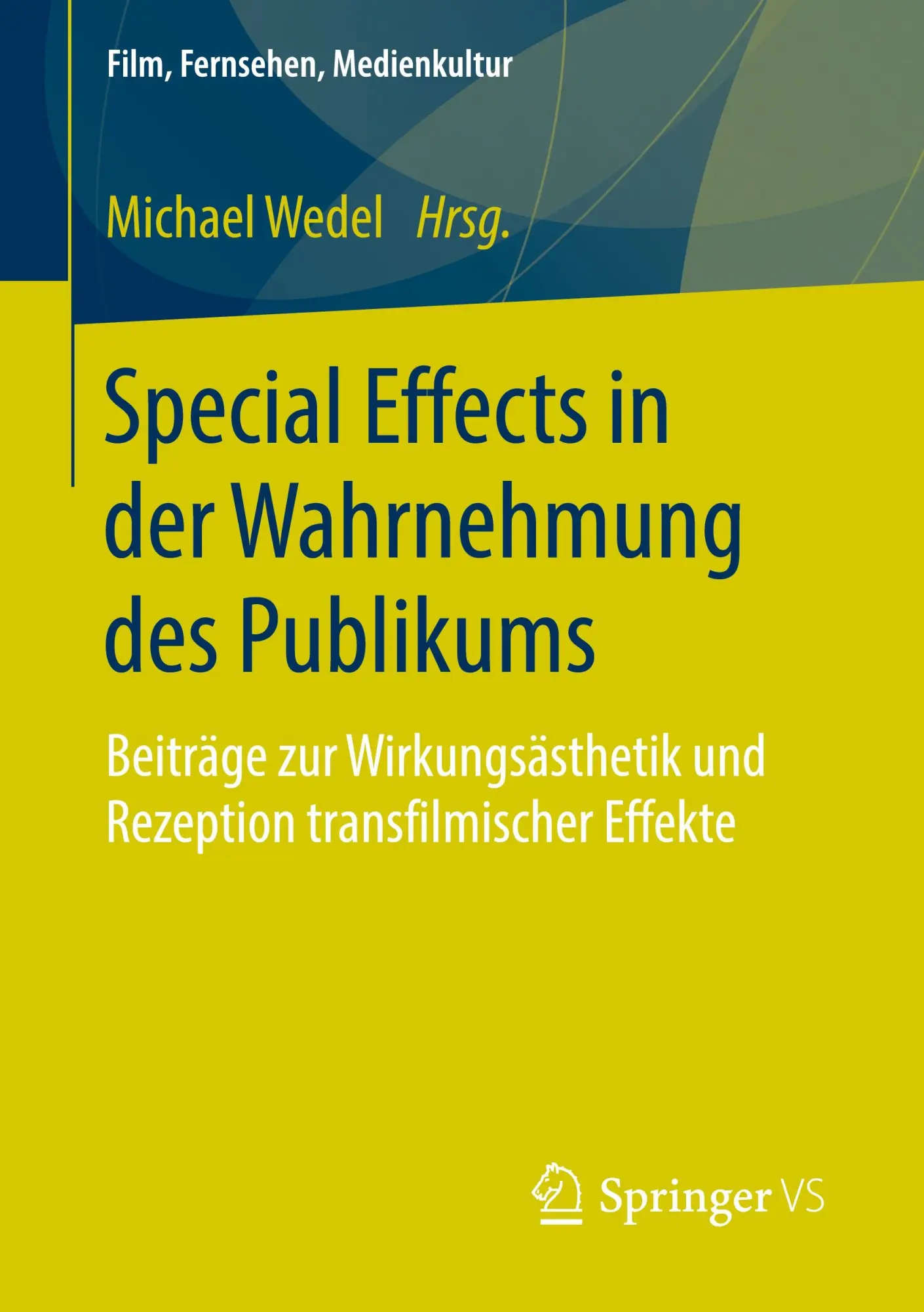 Cover: 9783531174655 | Special Effects in der Wahrnehmung des Publikums | Michael Wedel | vi