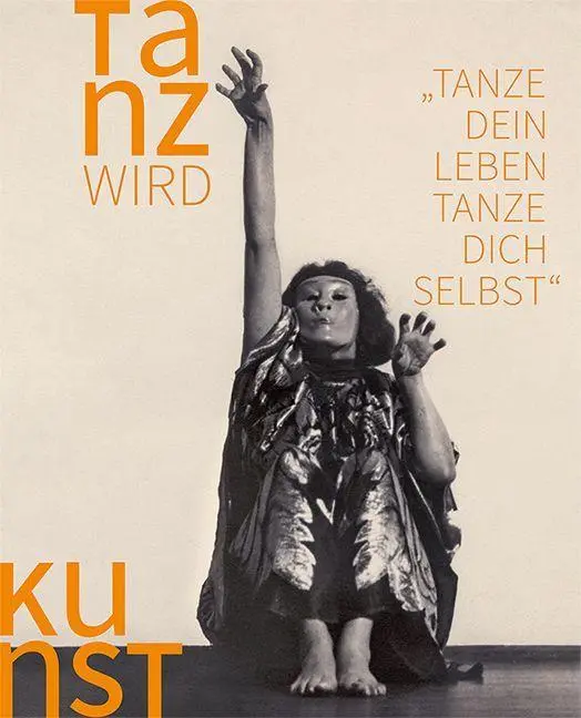 Tanz wird Kunst: 1892–1933: Teil 2: Höhepunkte – „Tanze Dein Leben / Tanze Dich selbst“